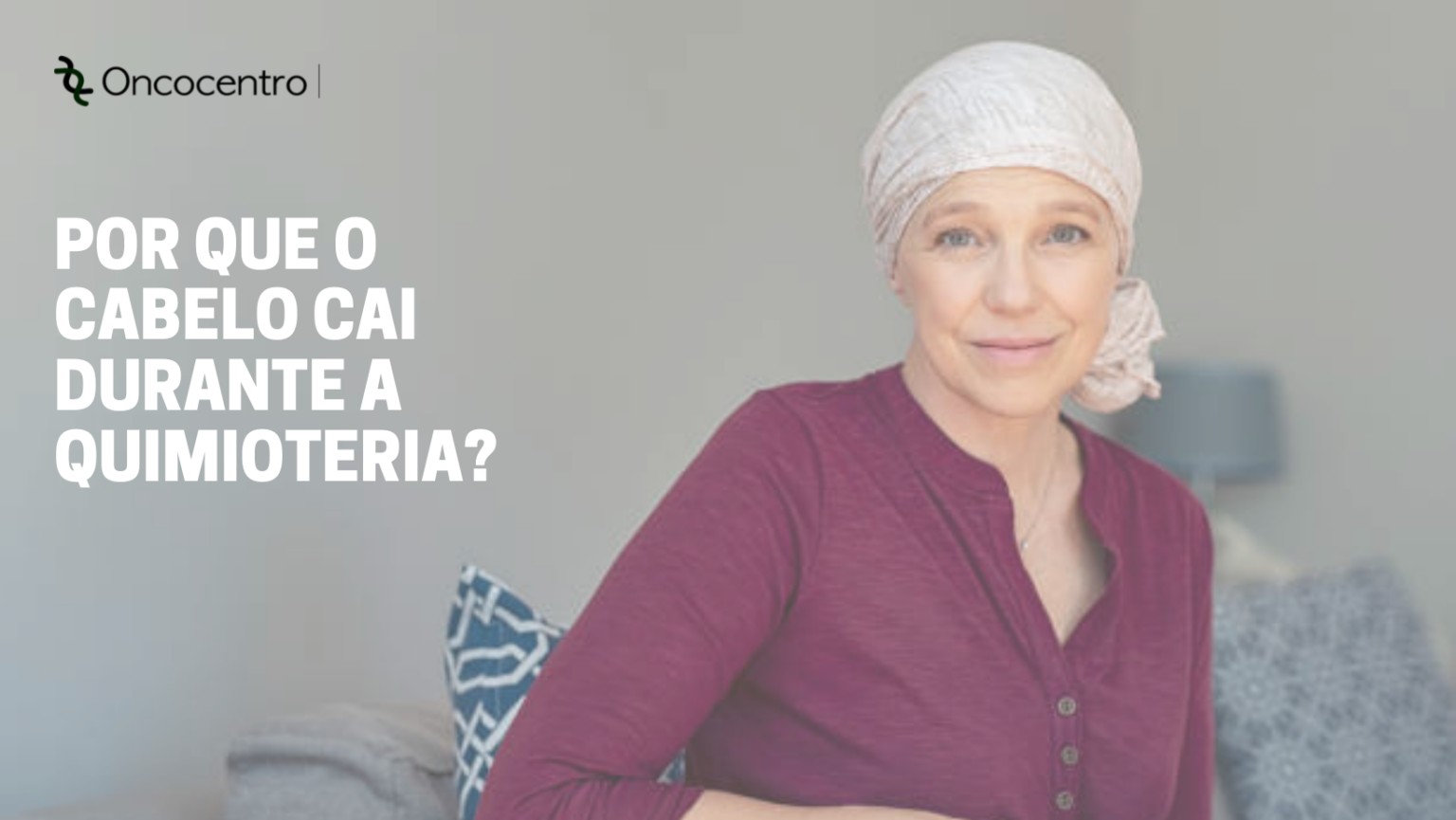 Por que o cabelo cai durante a quimioterapia? | Oncocentro